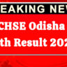 Odisha board result 2025- Orissaresults.nic.in results 2025, Click here