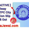[LINK ACTIVE] Railway RRB NTPC City Intimation Slip 2025 Out: Direct Link to Download Exam Slip for Graduate Posts