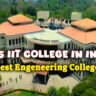 Top 5 IIT College in India? Best Engeneering College