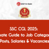 SSC CGL 2025: Ultimate Guide to Job Categories, Posts, Salaries & Vacancies